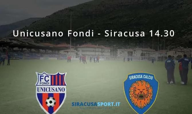 Calcio, verso Unicusano Fondi – Siracusa, i commenti del prepartita e le insidie del match